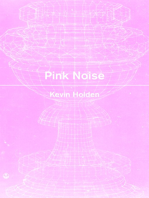 Title details for Pink Noise by Kevin Holden - Wait list